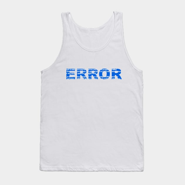 Blue Screen ERROR Computer Glitch Tank Top by AustralianMate